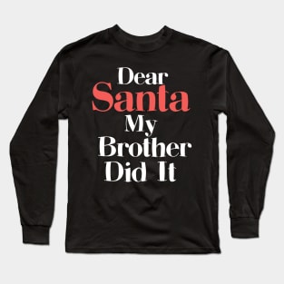 Funny Christmas Pajama Dear Santa My Brother Did It Long Sleeve T-Shirt